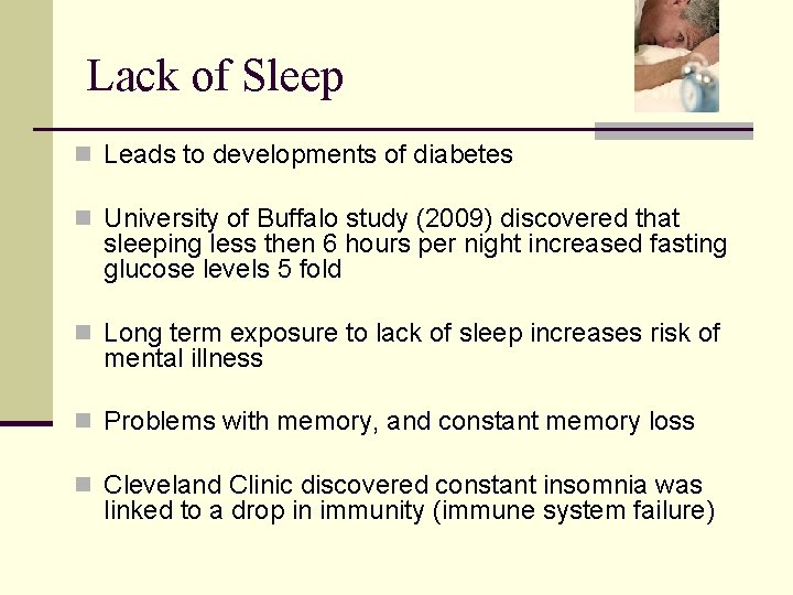 Lack of Sleep n Leads to developments of diabetes n University of Buffalo study
