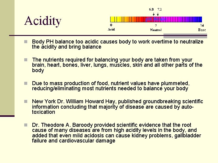 Acidity n Body PH balance too acidic causes body to work overtime to neutralize