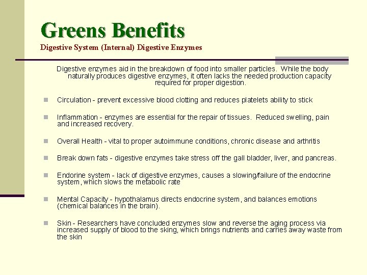 Greens Benefits Digestive System (Internal) Digestive Enzymes Digestive enzymes aid in the breakdown of