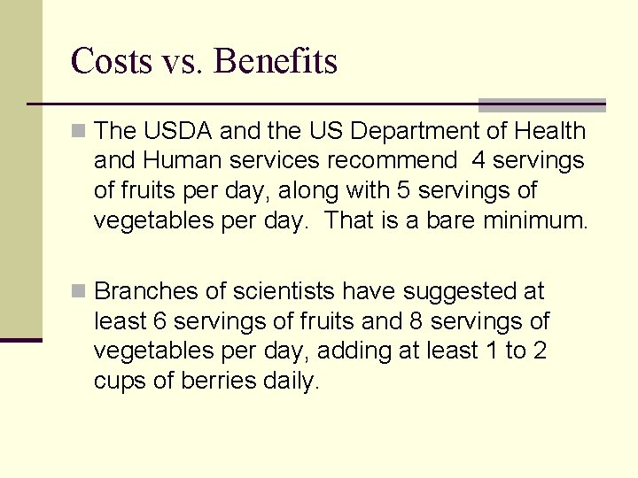 Costs vs. Benefits n The USDA and the US Department of Health and Human