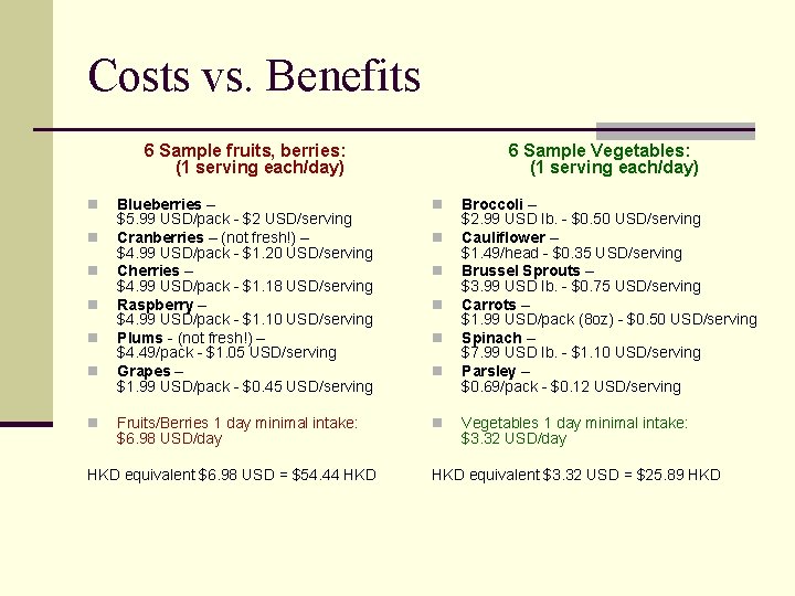 Costs vs. Benefits 6 Sample fruits, berries: (1 serving each/day) n n n n