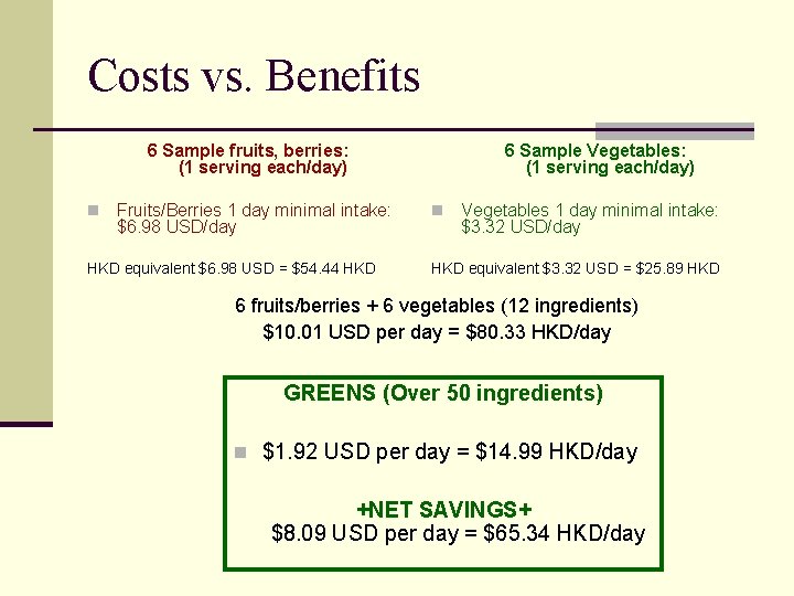 Costs vs. Benefits 6 Sample fruits, berries: (1 serving each/day) n Fruits/Berries 1 day