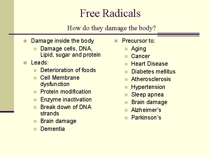 Free Radicals How do they damage the body? n Damage inside the body Damage