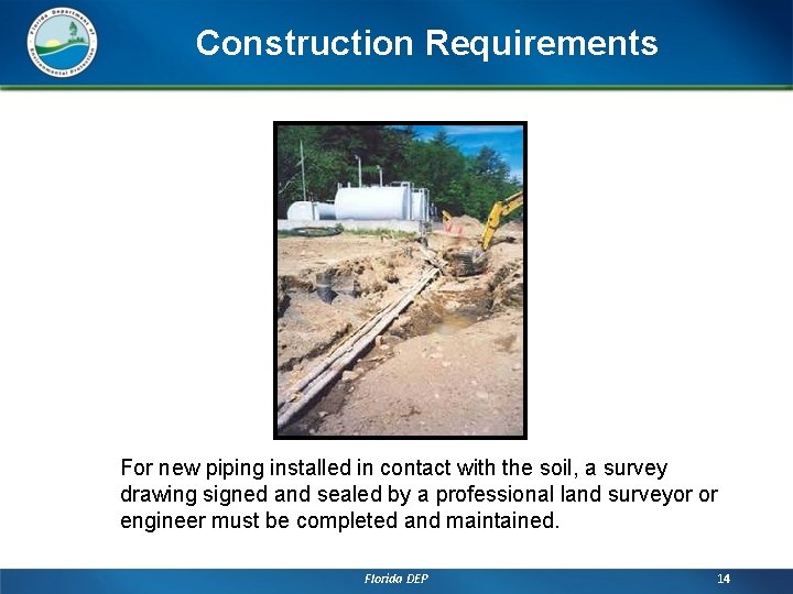 Construction Requirements For new piping installed in contact with the soil, a survey drawing