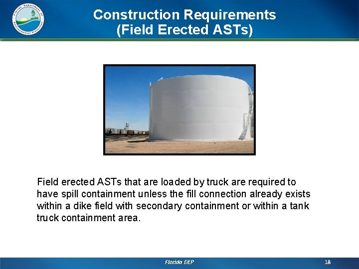 Construction Requirements (Field Erected ASTs) Field erected ASTs that are loaded by truck are