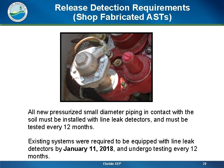 Release Detection Requirements (Shop Fabricated ASTs) All new pressurized small diameter piping in contact
