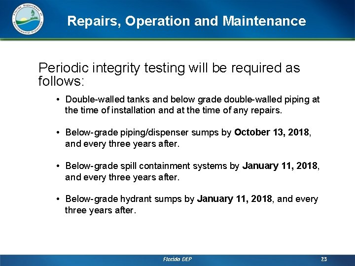 Repairs, Operation and Maintenance Periodic integrity testing will be required as follows: • Double-walled