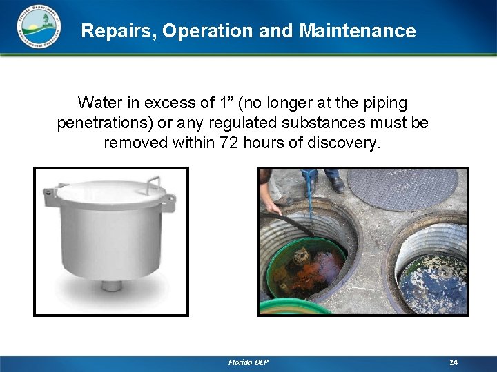 Repairs, Operation and Maintenance Water in excess of 1” (no longer at the piping