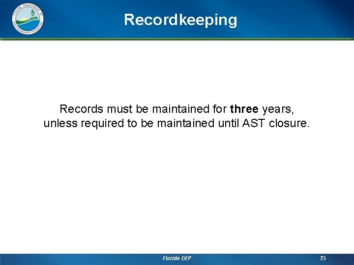Recordkeeping Records must be maintained for three years, unless required to be maintained until