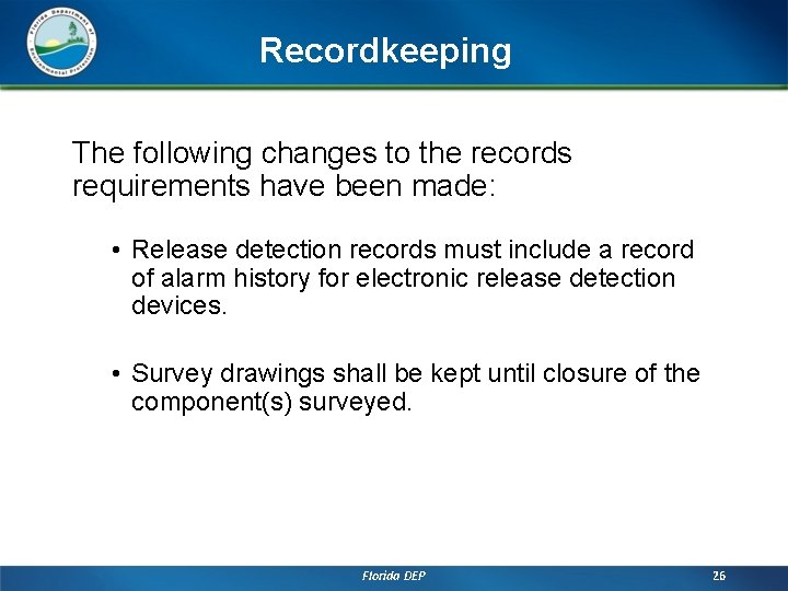 Recordkeeping The following changes to the records requirements have been made: • Release detection