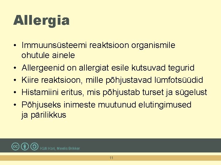 Allergia • Immuunsüsteemi reaktsioon organismile ohutule ainele • Allergeenid on allergiat esile kutsuvad tegurid