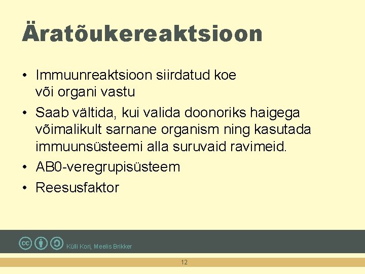 Äratõukereaktsioon • Immuunreaktsioon siirdatud koe või organi vastu • Saab vältida, kui valida doonoriks