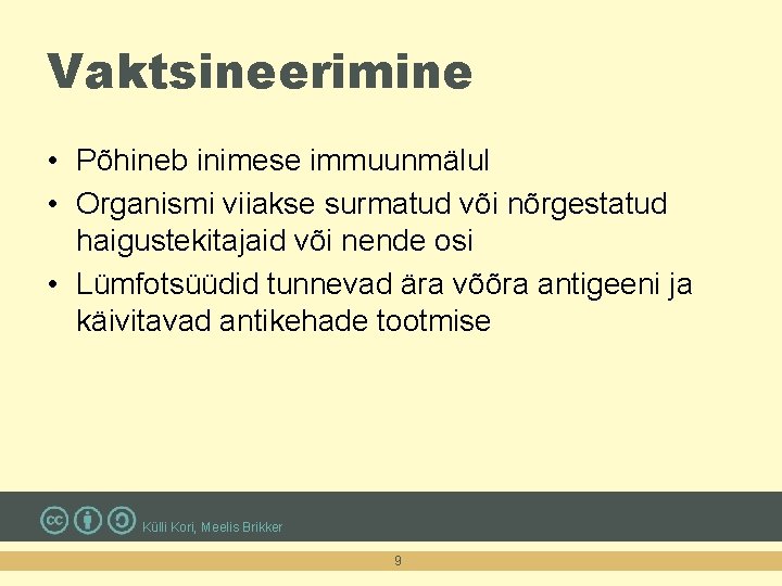 Vaktsineerimine • Põhineb inimese immuunmälul • Organismi viiakse surmatud või nõrgestatud haigustekitajaid või nende