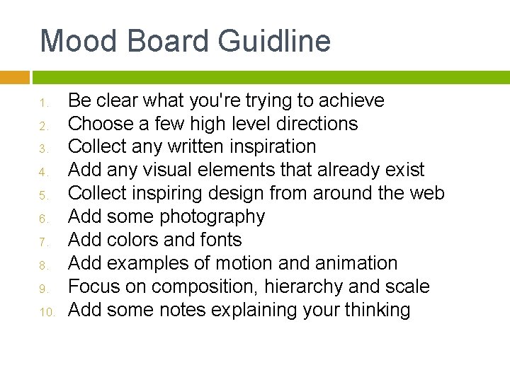 Mood Board Guidline 1. 2. 3. 4. 5. 6. 7. 8. 9. 10. Be