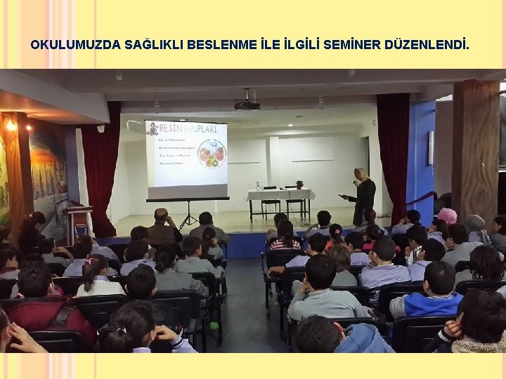 OKULUMUZDA SAĞLIKLI BESLENME İLGİLİ SEMİNER DÜZENLENDİ. 