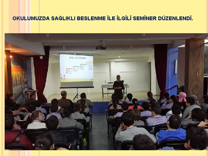 OKULUMUZDA SAĞLIKLI BESLENME İLGİLİ SEMİNER DÜZENLENDİ. 