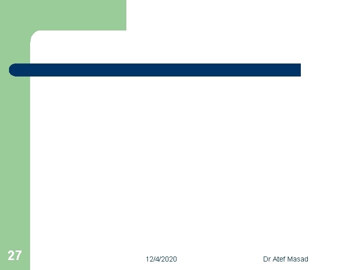 27 12/4/2020 Dr Atef Masad 