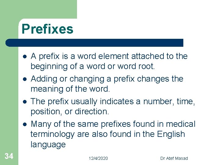 Prefixes l l 34 A prefix is a word element attached to the beginning