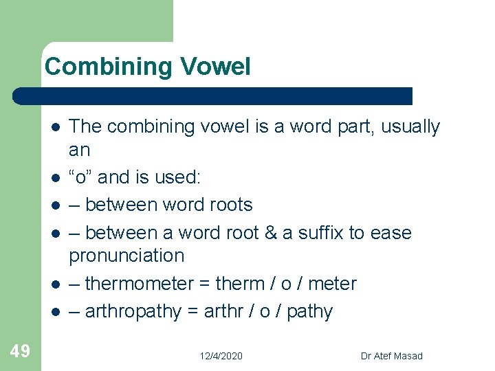 Combining Vowel l l l 49 The combining vowel is a word part, usually