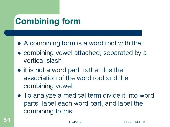 Combining form l l 51 A combining form is a word root with the