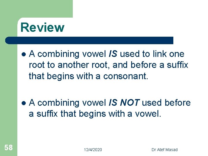 Review 58 l A combining vowel IS used to link one root to another