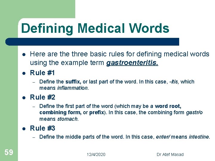 Defining Medical Words l l Here are three basic rules for defining medical words