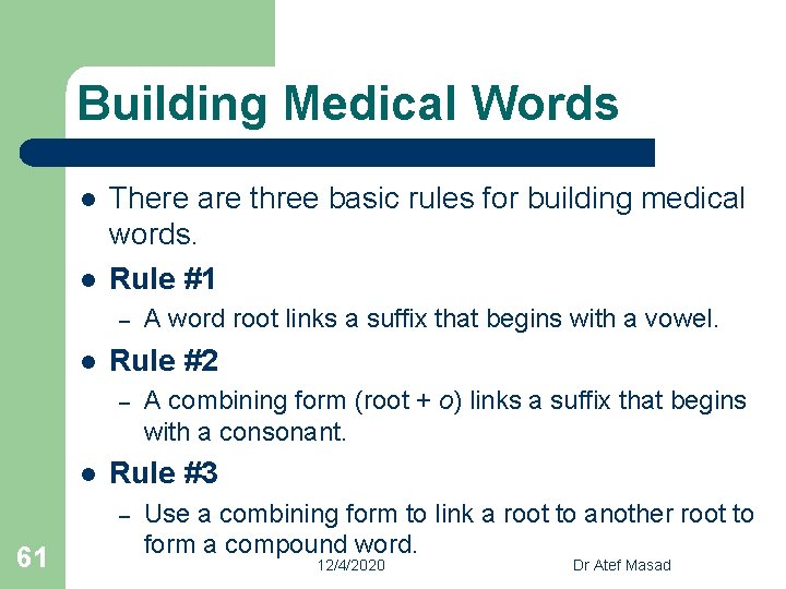 Building Medical Words l l There are three basic rules for building medical words.