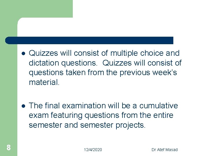 l Quizzes will consist of multiple choice and dictation questions. Quizzes will consist of