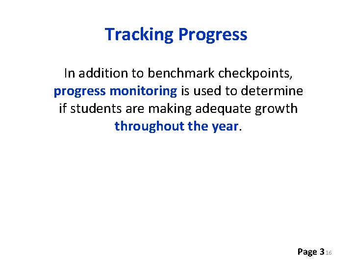Tracking Progress In addition to benchmark checkpoints, progress monitoring is used to determine if