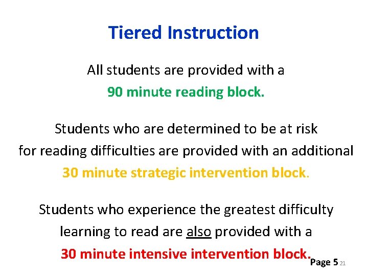 Tiered Instruction All students are provided with a 90 minute reading block. Students who