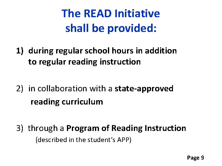 The READ Initiative shall be provided: 1) during regular school hours in addition to