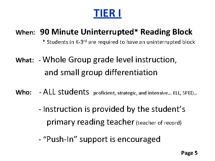 TIER I When: 90 Minute Uninterrupted* Reading Block * Students in K-3 rd are