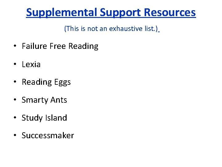 Supplemental Support Resources (This is not an exhaustive list. ) • Failure Free Reading