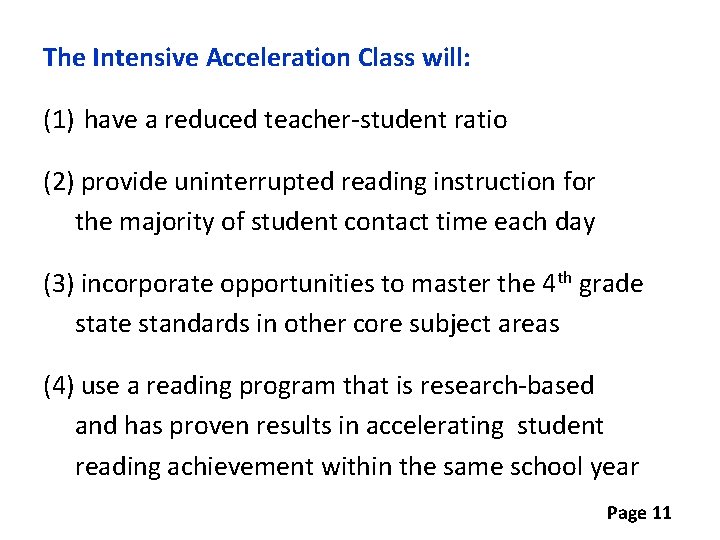 The Intensive Acceleration Class will: (1) have a reduced teacher-student ratio (2) provide uninterrupted