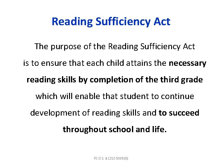 Reading Sufficiency Act The purpose of the Reading Sufficiency Act is to ensure that