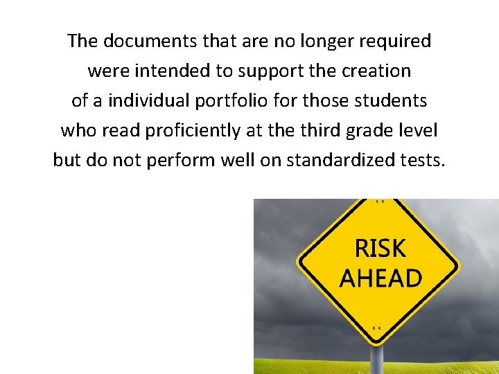 The documents that are no longer required were intended to support the creation of