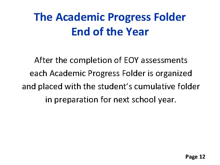 The Academic Progress Folder End of the Year After the completion of EOY assessments