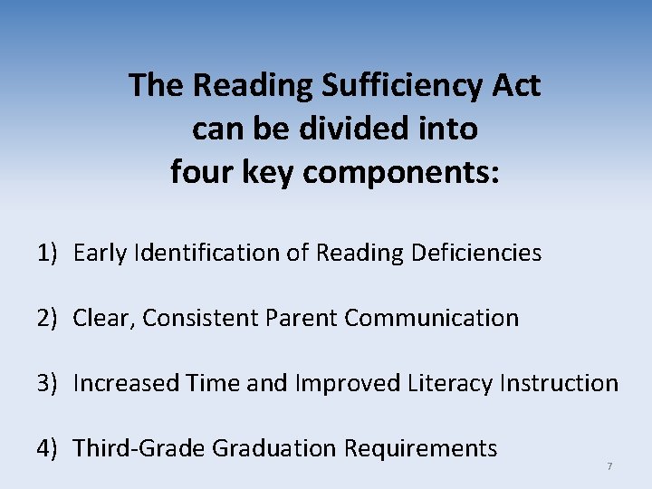 The Reading Sufficiency Act can be divided into four key components: 1) Early Identification