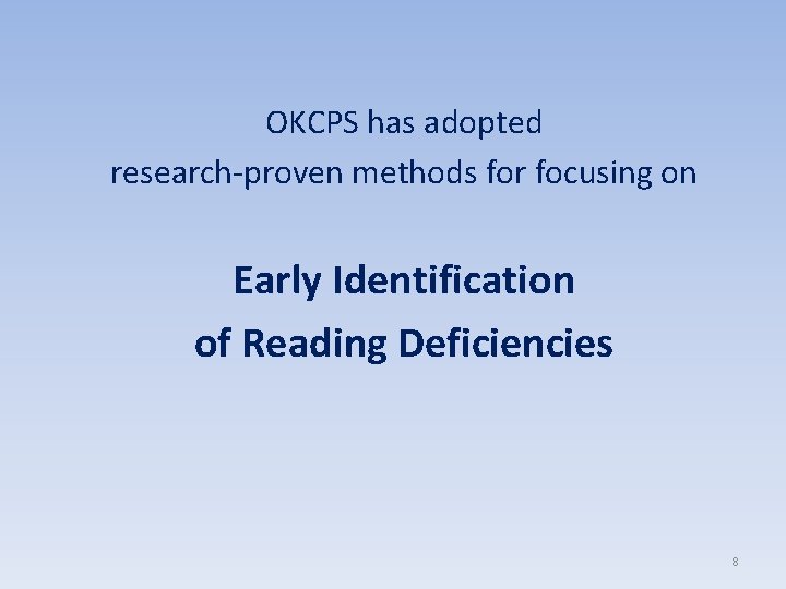 OKCPS has adopted research-proven methods for focusing on Early Identification of Reading Deficiencies 8