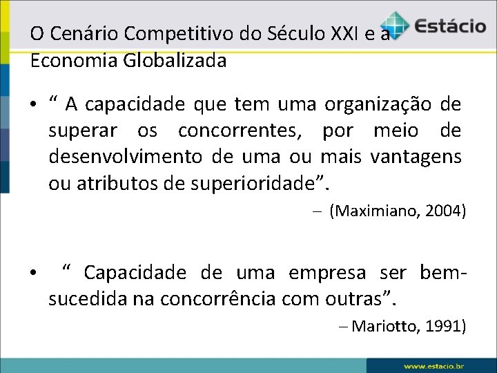 O Cenário Competitivo do Século XXI e a Economia Globalizada • “ A capacidade
