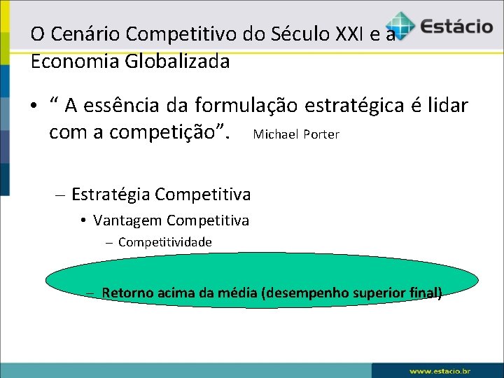 O Cenário Competitivo do Século XXI e a Economia Globalizada • “ A essência