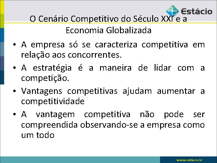  • • O Cenário Competitivo do Século XXI e a Economia Globalizada A