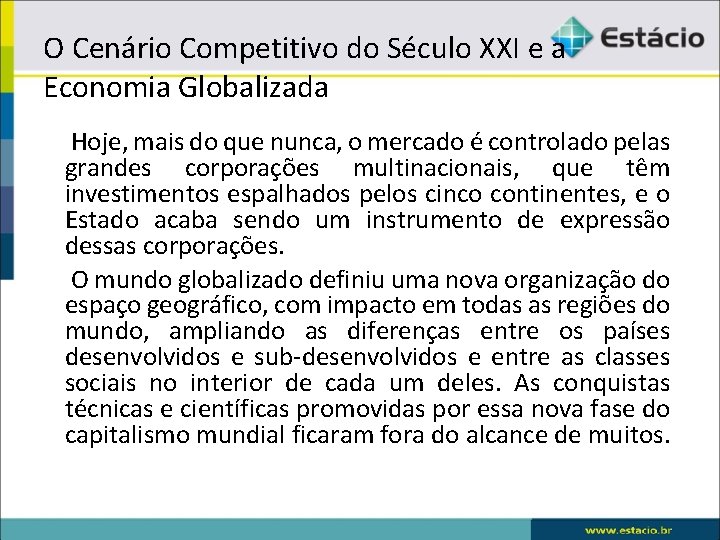 O Cenário Competitivo do Século XXI e a Economia Globalizada Hoje, mais do que