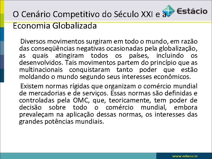 O Cenário Competitivo do Século XXI e a Economia Globalizada Diversos movimentos surgiram em