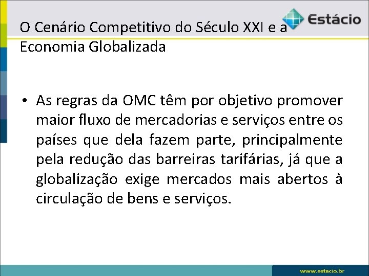 O Cenário Competitivo do Século XXI e a Economia Globalizada • As regras da