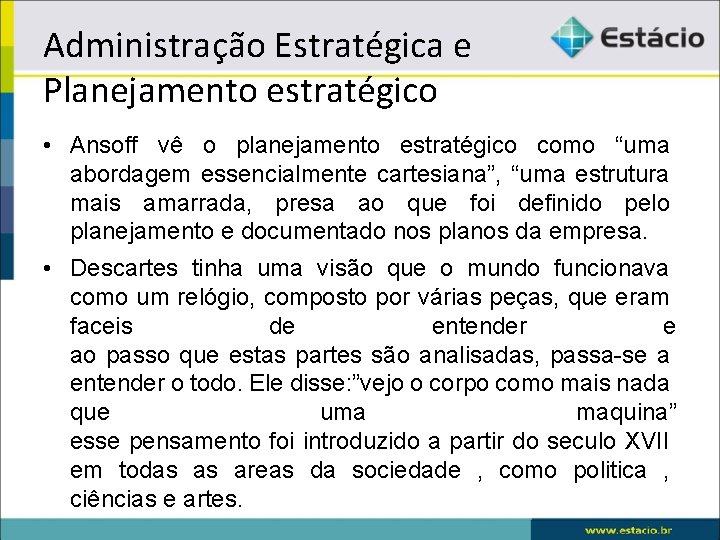 Administração Estratégica e Planejamento estratégico • Ansoff vê o planejamento estratégico como “uma abordagem