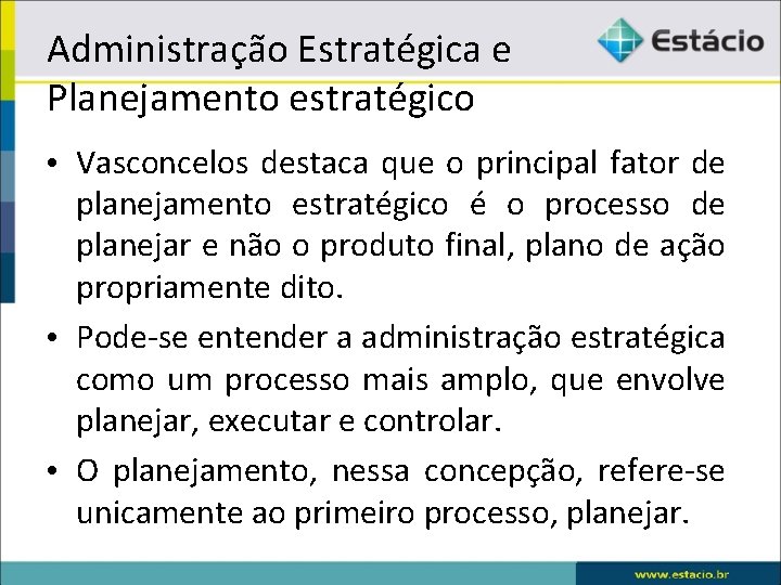 Administração Estratégica e Planejamento estratégico • Vasconcelos destaca que o principal fator de planejamento