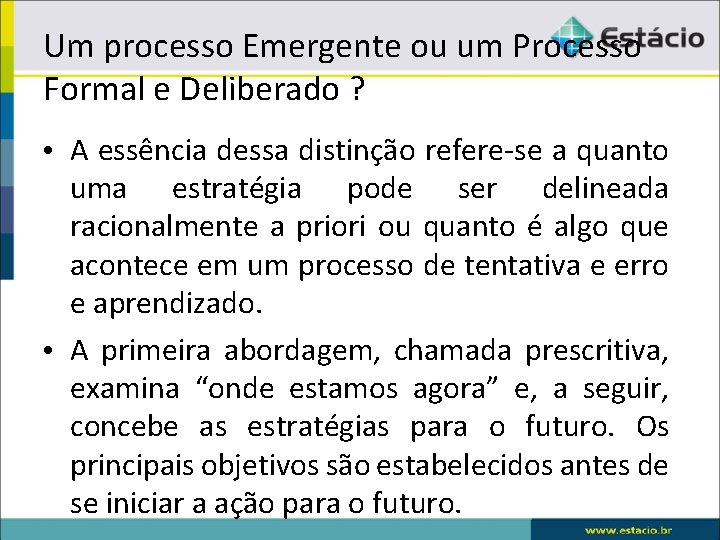 Um processo Emergente ou um Processo Formal e Deliberado ? • A essência dessa