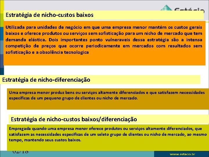 Estratégia de nicho-custos baixos Utilizada para unidades de negócio em que uma empresa menor