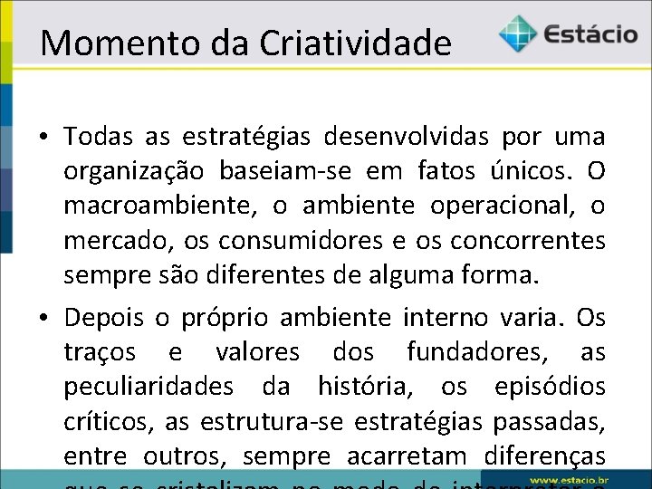 Momento da Criatividade • Todas as estratégias desenvolvidas por uma organização baseiam-se em fatos